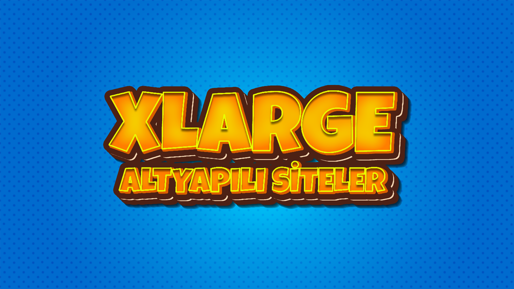 Xlarge Altyapılı Siteler